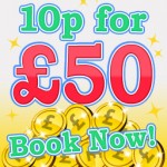 10p for £50 Guaranteed